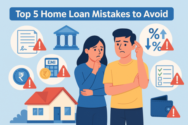 5 Big Mistakes to Avoid While Taking a Home Loan